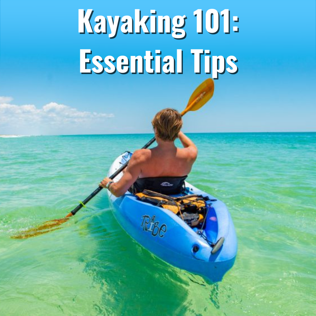 Kayaking 101: Essential Tips